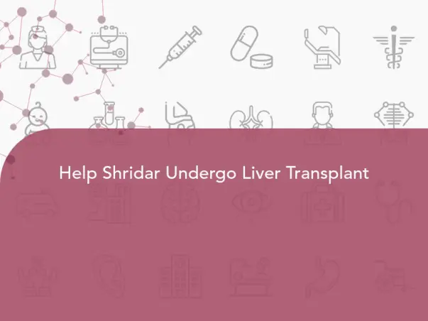 Help Shridar Undergo Liver Transplant