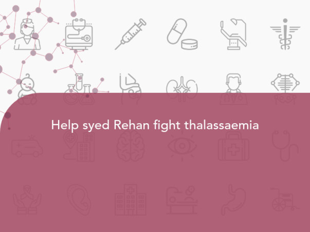 Help syed Rehan fight thalassaemia