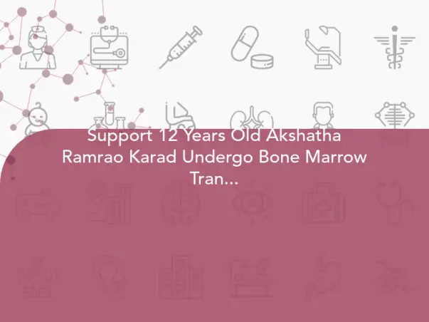 Support 12 Years Old Akshatha Ramrao Karad Undergo Bone Marrow Transplant