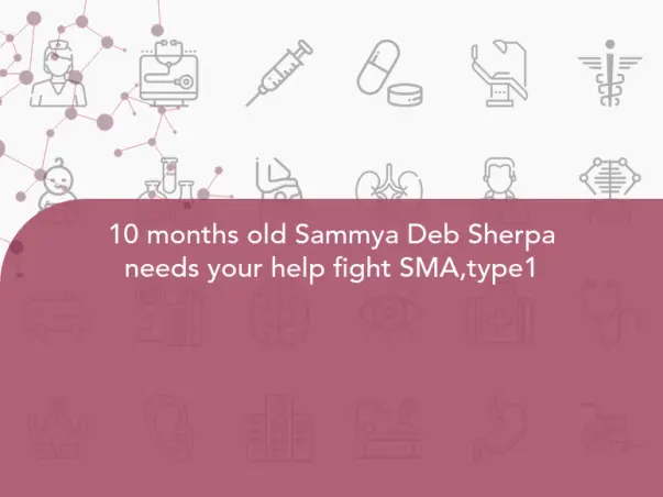 10 months old Sammya Deb Sherpa needs your help fight SMA,type1
