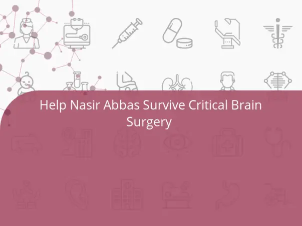 Help Nasir Abbas Survive Critical Brain Surgery 🙏