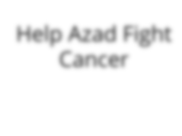 Help Azad Fight Cancer.