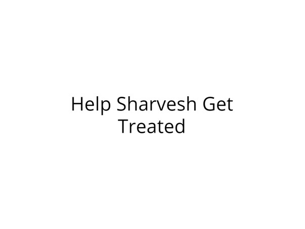 Help Sharvesh Get Treated for Septic Emboli