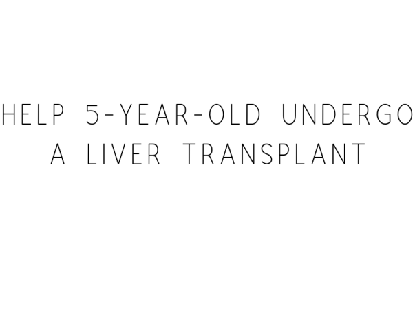 Help 5-year-old Undergo a Liver Transplant