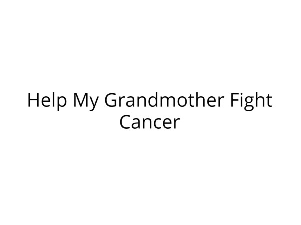 Help My Grandmother Fight for Breast Cancer