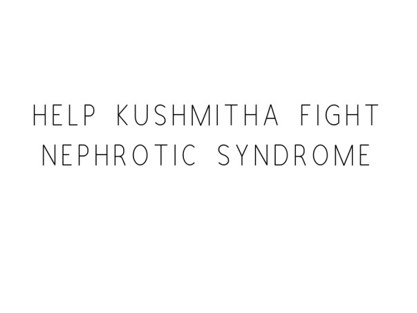 Help Kushmitha Fight Nephrotic Syndrome