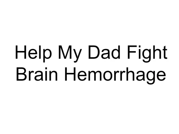 Help My Dad Fight Brain Hemorrhage