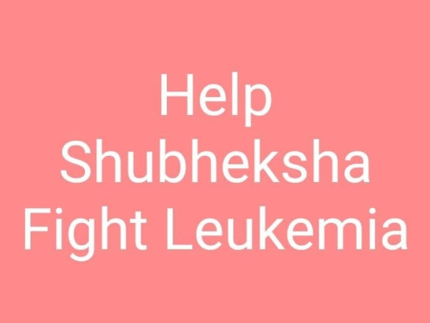 Help Shubheksha Fight Leukemia