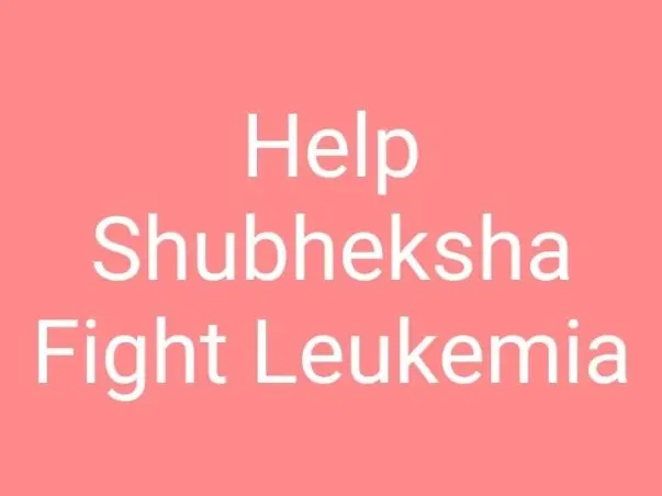 Help Shubheksha Fight Leukemia