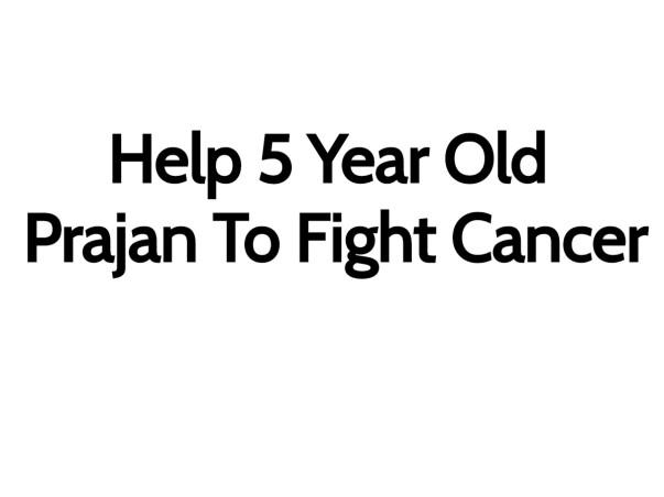 Help 5 Year Old Prajan Fight Blood Cancer