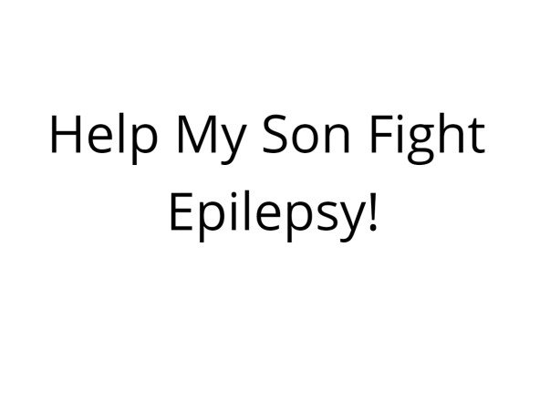 Help My Son Fight Epilepsy